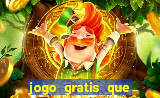 jogo gratis que ganha dinheiro